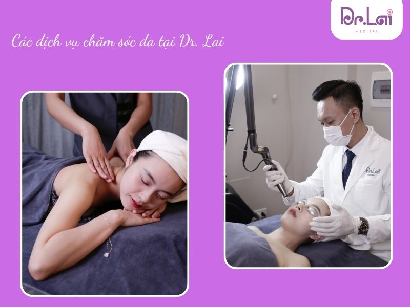 Dr. Lai cung cấp đa dạng dịch vụ điều trị và chăm sóc da